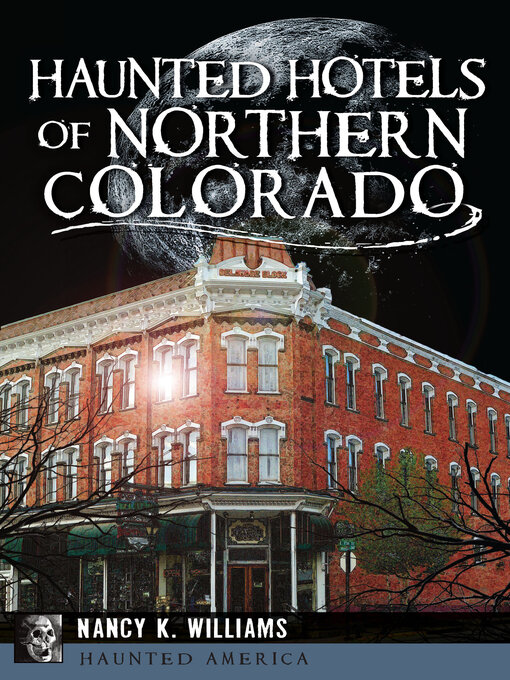 Title details for Haunted Hotels of Northern Colorado by Nancy K Williams - Available